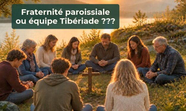 Cette année, je rejoins une Fraternité paroissiale ou une équipe Tibériade?